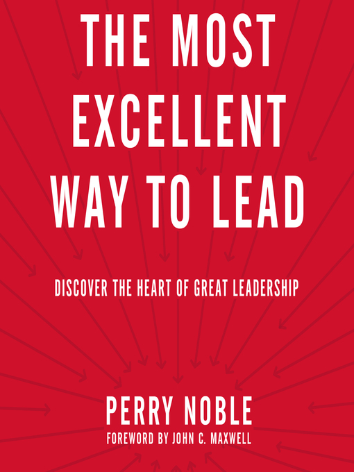 Title details for The Most Excellent Way to Lead by Perry Noble - Available